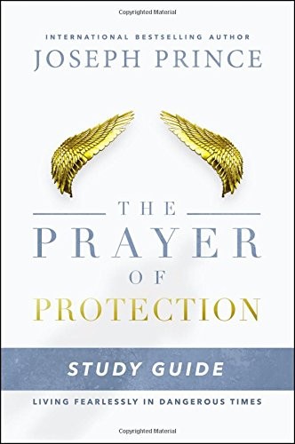 The Prayer of Protection Study Guide: Living Fearlessly in Dangerous Times