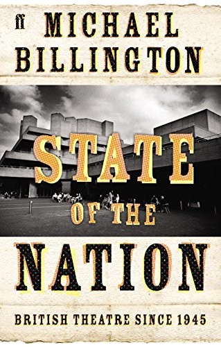 STATE OF THE NATION: BRITISH THEATRE SINCE 1945