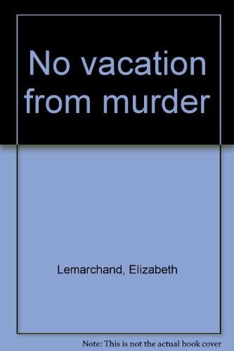 No vacation from murder