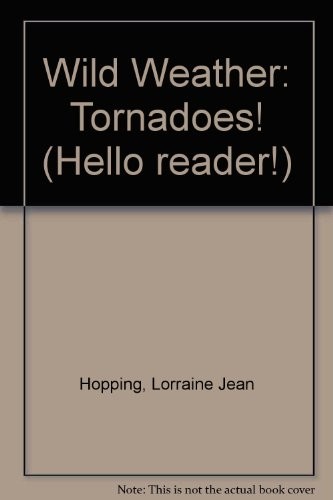 Wild Weather: Tornadoes! (Hello Reader!)