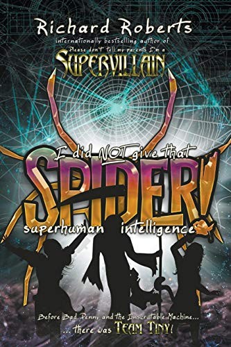 I Did Not Give That Spider Superhuman Intelligence!