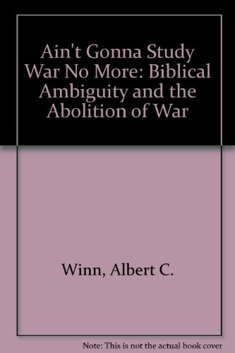 Ain't gonna study war no more