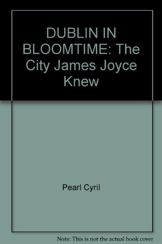 Dublin in bloomtime: the city James Joyce knew