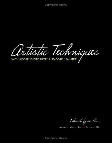 Artistic Techniques with Adobe Photoshop and Corel Painter