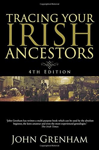 Tracing Your Irish Ancestors: The Complete Guide