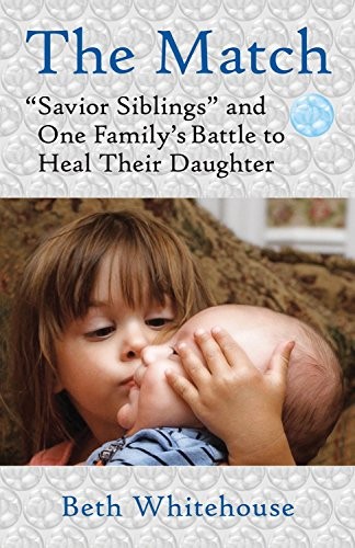 The Match: "Savior Siblings" and One Family's Battle to Heal Their Daughter