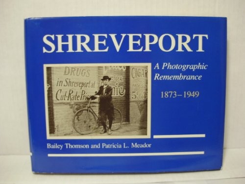 Shreveport, a photographic remembrance, 1873-1949