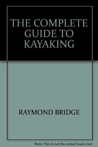 Complete guide to kayaking