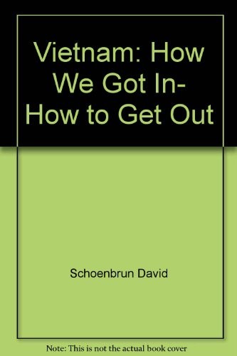 Vietnam: How We Got In, How to Get Out