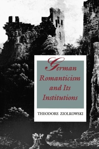 German Romanticism and Its Institutions