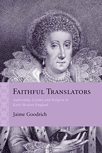 Faithful Translators: Authorship, Gender, and Religion in Early Modern England (Rethinking the Early Modern)