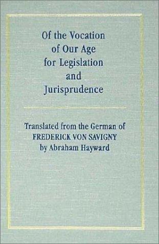 The vocation of our age for legislation and jurisprudence
