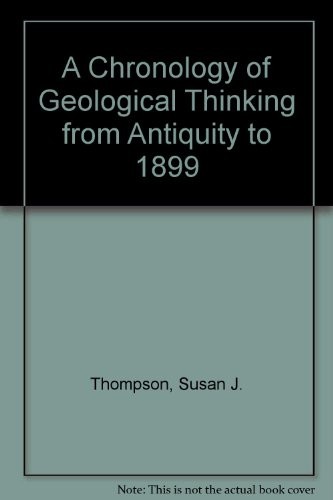 A chronology of geological thinking from antiquity to 1899