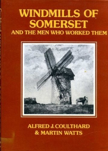 Windmills of Somerset and the men who worked them