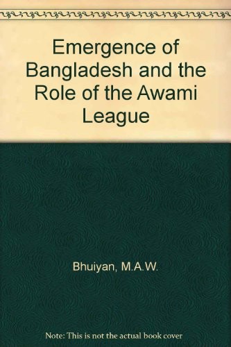Emergence of Bangladesh and role of Awami League