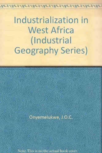 Industrialisation in West Africa (Industrial Geography Series)