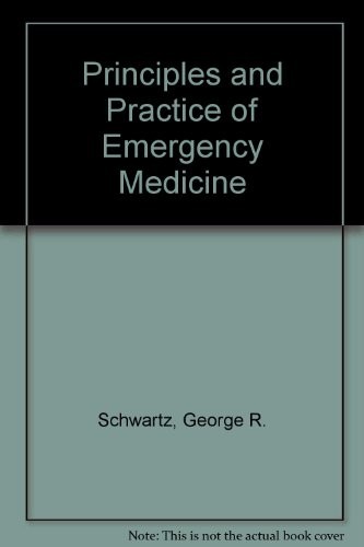Principles and practice of emergency medicine