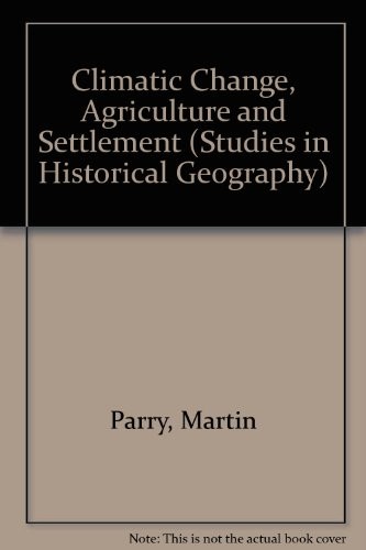 Climatic Change, Agriculture and Settlement (Studies in Historical Geography)