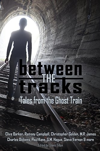Between the Tracks: Tales from the Ghost Train (Things in the Well)