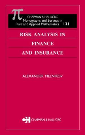 Risk Analysis in Finance and Insurance (Chapman and Hall /Crc Monographs and Surveys in Pure and Applied Mathematics)