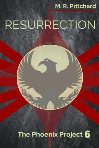 Resurrection (The Phoenix Project) (Volume 6)