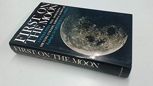 First on the Moon : A Voyage with Neil Armstrong, Michael Collins, Edwin E. Aldrin Jr
