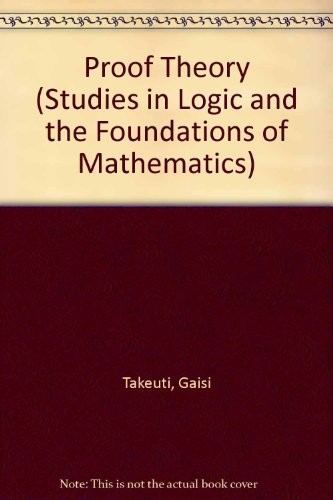 Proof Theory (Studies in Logic and the Foundations of Mathematics)