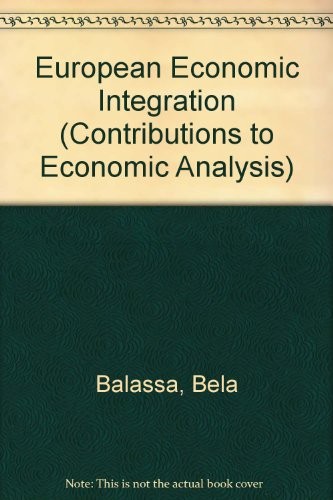 European Economic Integration (Contributions to Economic Analysis)