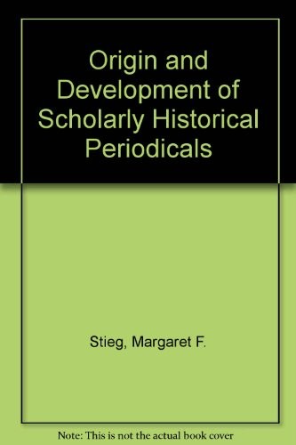 The origin and development of scholarly historical periodicals