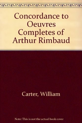 A concordance to the Oeuvres complètes of Arthur Rimbaud