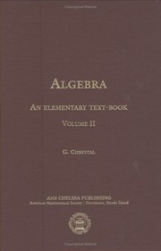 Algebra, an Elementary Textbook for the Higher Classes of Secondary Schools and for Colleges: Volume II (AMS/Chelsea Publication)