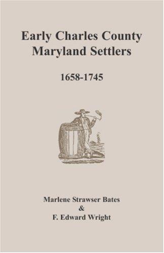 Early Charles County, Maryland Settlers, 1658-1745