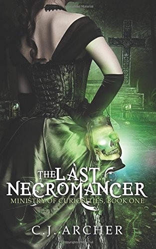The Last Necromancer (The Ministry of Curiosities) (Volume 1)