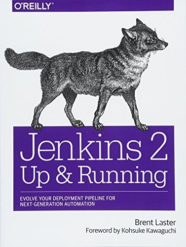 Jenkins 2: Up and Running: Evolve Your Deployment Pipeline for Next Generation Automation