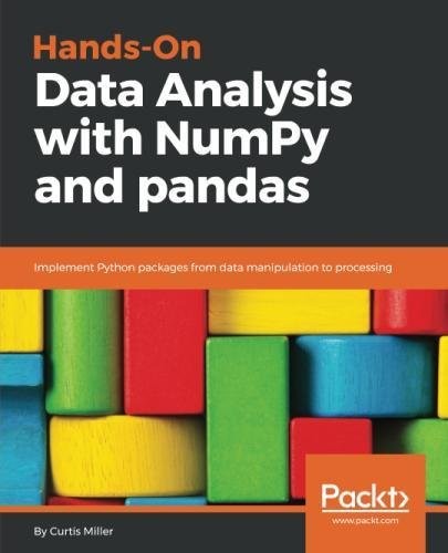 Hands-On Data Analysis with NumPy and pandas: Implement Python packages from data manipulation to processing