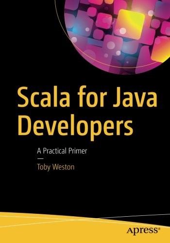 Scala for Java Developers: A Practical Primer