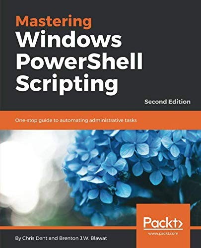 Mastering Windows PowerShell Scripting: One-stop guide to automating administrative tasks, 2nd Edition