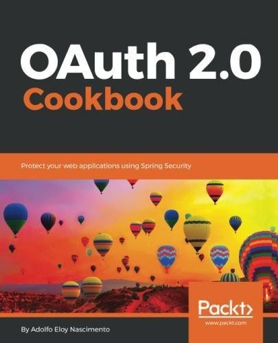 OAuth 2.0 Cookbook: Protect your web applications using Spring Security