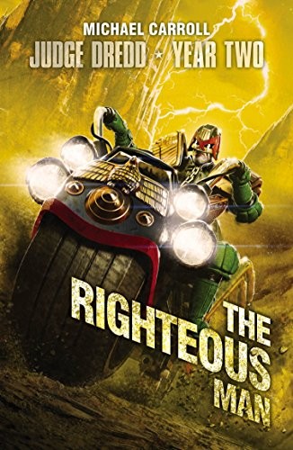 Judge Dredd Year Two: The Righteous Man (Judge Dredd: The Early Years Book 4)