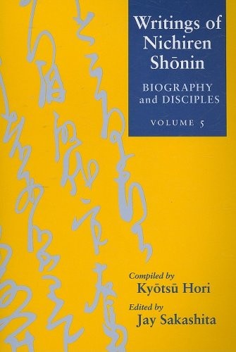 Writings of Nichiren Shonin: Biography and Disciples