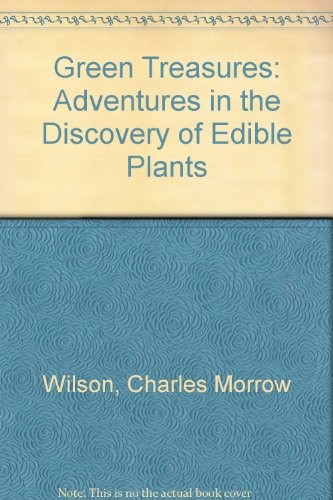 Green treasures; adventures in the discovery of edible plants