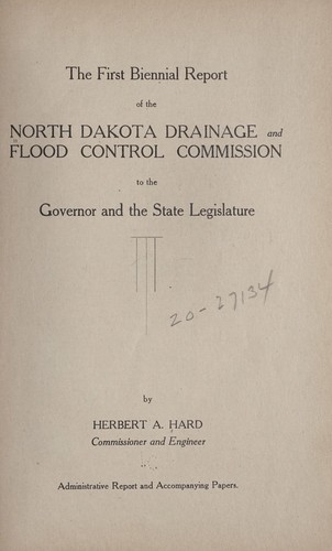 The first biennial report of the North Dakota Drainage and flood control commission to the governor and the state legislature
