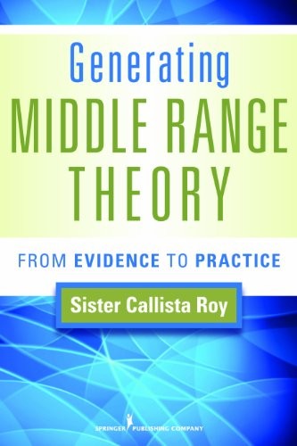 Generating Middle Range Theory: From Evidence to Practice (Roy, Generating Middle Range Theory)
