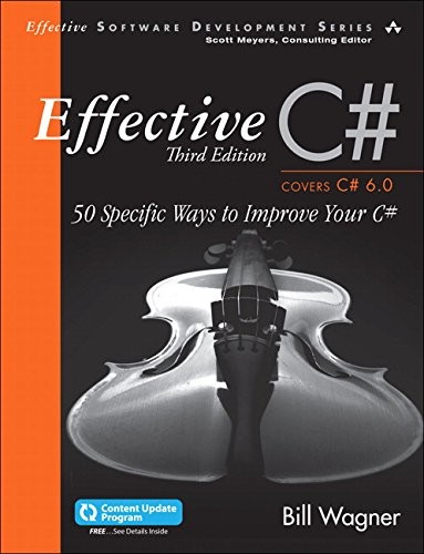 Effective C# (Covers C# 6.0), (includes Content Update Program): 50 Specific Ways to Improve Your C# (3rd Edition) (Effective Software Development Series)