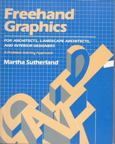 Freehand Graphics for Architects, Landscape Architects, and Interior Designers: A Problem-Solving Approach