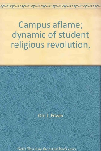 Campus aflame; dynamic of student religious revolution