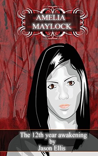 Amelia Maylock, Book One; The 12th Year Awakening.