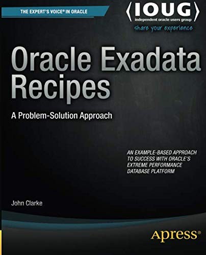 Oracle Exadata Recipes: A Problem-Solution Approach (Expert's Voice in Oracle)