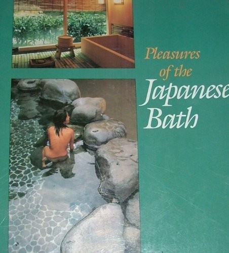 Pleasures of the Japanese bath =