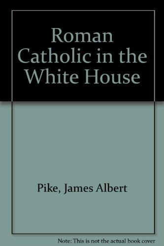 A Roman Catholic in the White House